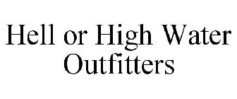 HELL OR HIGH WATER OUTFITTERS