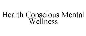 HEALTH CONSCIOUS MENTAL WELLNESS
