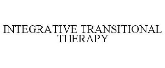 INTEGRATIVE TRANSITIONAL THERAPY