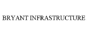 BRYANT INFRASTRUCTURE