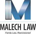 M MALECH LAW FAMILY LAW, REENVISIONED