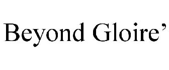 BEYOND GLOIRE
