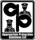 AP APPROPRIATE PROTECTION SOLUTIONS LLC