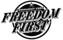 COMMUNIST-FREE FREEDOM FIRST