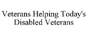 VETERANS HELPING TODAY'S DISABLED VETERANS