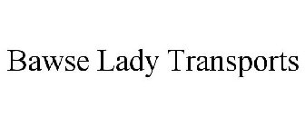 BAWSE LADY TRANSPORTS