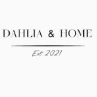 DAHLIA & HOME EST. 2021
