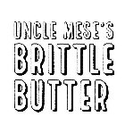UNCLE MESE'S BRITTLE BUTTER