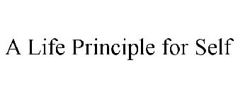 A LIFE PRINCIPLE FOR SELF