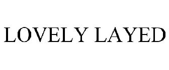 LOVELY LAYED