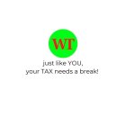 WT JUST LIKE YOU, YOUR TAX NEEDS A BREAK!