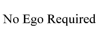 NO EGO REQUIRED