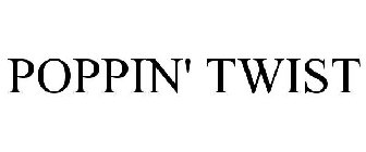 POPPIN' TWIST