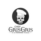 CHEF GRIS GRIS IT IS VOODOO LICIOUS
