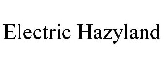 ELECTRIC HAZYLAND