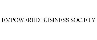 EMPOWERED BUSINESS SOCIETY