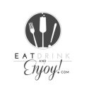 EAT DRINK AND ENJOY!COM