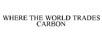 WHERE THE WORLD TRADES CARBON