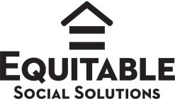 EQUITABLE SOCIAL SOLUTIONS