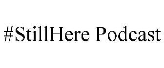 #STILLHERE PODCAST