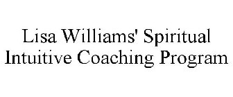 LISA WILLIAMS' SPIRITUAL INTUITIVE COACHING PROGRAM