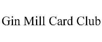 GIN MILL CARD CLUB