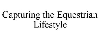 CAPTURING THE EQUESTRIAN LIFESTYLE