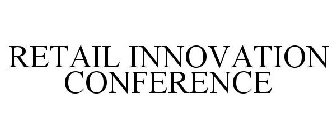 RETAIL INNOVATION CONFERENCE