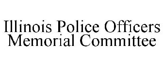ILLINOIS POLICE OFFICERS MEMORIAL COMMITTEE