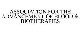 ASSOCIATION FOR THE ADVANCEMENT OF BLOOD & BIOTHERAPIES