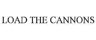 LOAD THE CANNONS