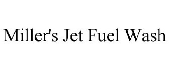 MILLER'S JET FUEL WASH