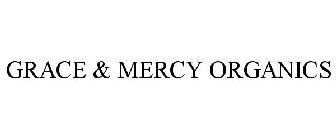 GRACE & MERCY ORGANICS