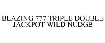 BLAZING 777 TRIPLE DOUBLE JACKPOT WILD NUDGE