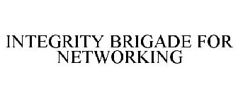INTEGRITY BRIGADE FOR NETWORKING