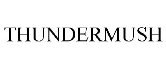 THUNDERMUSH