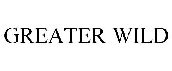 GREATER WILD
