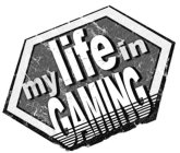 MY LIFE IN GAMING