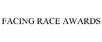 FACING RACE AWARDS