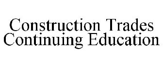 CONSTRUCTION TRADES CONTINUING EDUCATION