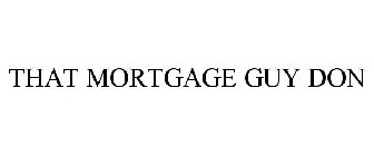 THAT MORTGAGE GUY DON