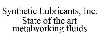 SYNTHETIC LUBRICANTS, INC. STATE OF THE ART METALWORKING FLUIDS