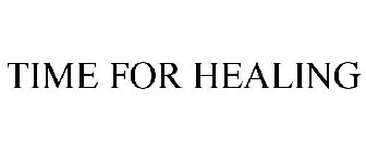TIME FOR HEALING