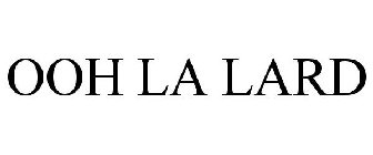 OOH LA LARD
