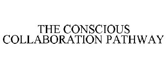 THE CONSCIOUS COLLABORATION PATHWAY