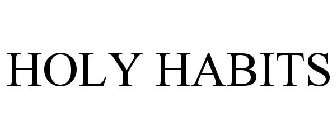HOLY HABITS