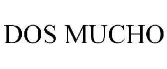 DOS MUCHO