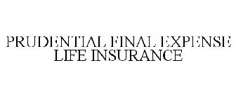 PRUDENTIAL FINAL EXPENSE LIFE INSURANCE