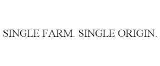 SINGLE FARM. SINGLE ORIGIN.