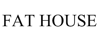 FAT HOUSE